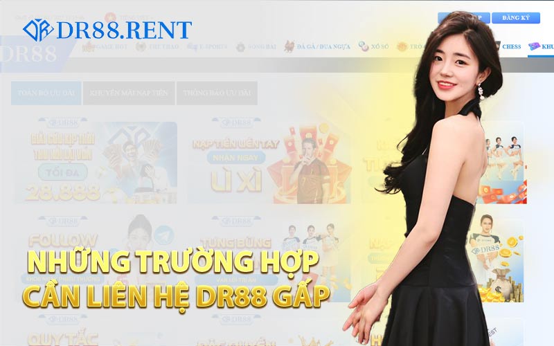 Những Trường Hợp Cần Liên Hệ DR88 Gấp